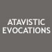 ATAVISTIC EVOCATIONS